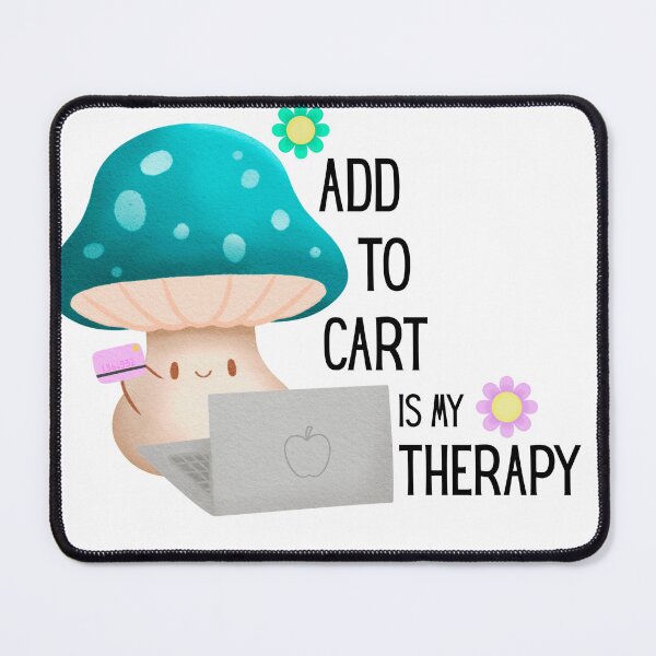 Item preview, Add To Cart Is My Therapy designed and sold by vandepasch.