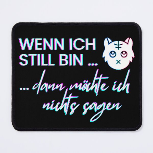 Item preview, Wenn ich still bin, dann möchte ich nichts sagen. designed and sold by XriArt by Christina Betke.