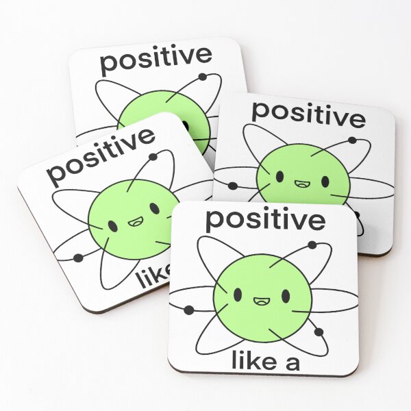 Item preview, Be Positive Like A Proton Quote designed and sold by vandepasch.
