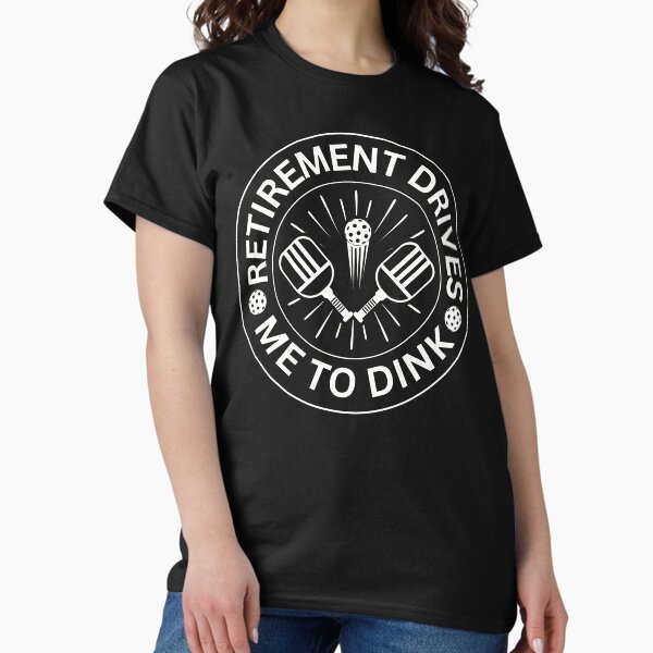 Item preview, Retirement Drives Me To Dink Pickleball designed and sold by Expressiony.com.