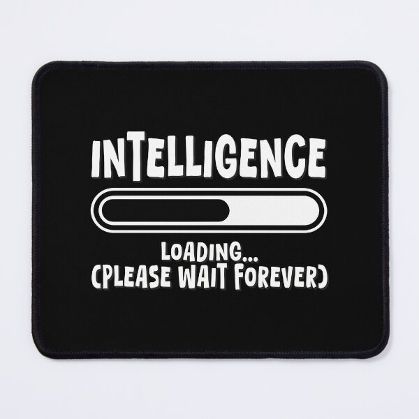 Item preview, Intelligence Loading… (Please Wait Forever) designed and sold by TrippyOutfitter.