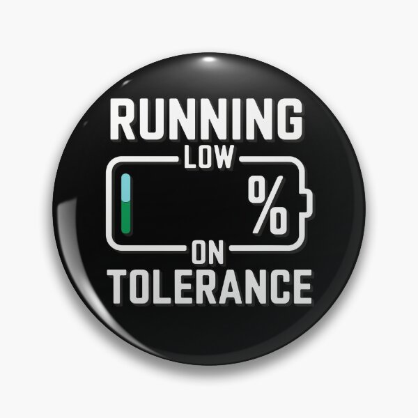 Item preview, Running Low on Tolerance designed and sold by TrippyOutfitter.