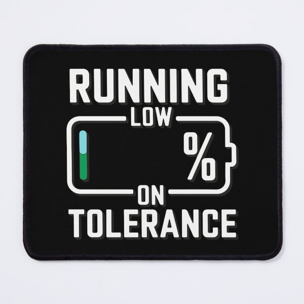 Item preview, Running Low on Tolerance designed and sold by TrippyOutfitter.