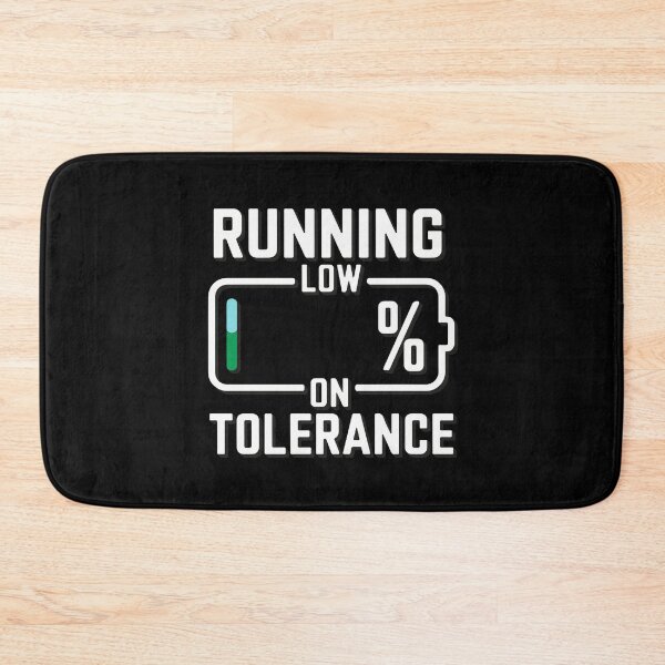 Item preview, Running Low on Tolerance designed and sold by TrippyOutfitter.