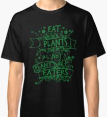 Camiseta clásica Come plantas, no comedores de plantas
