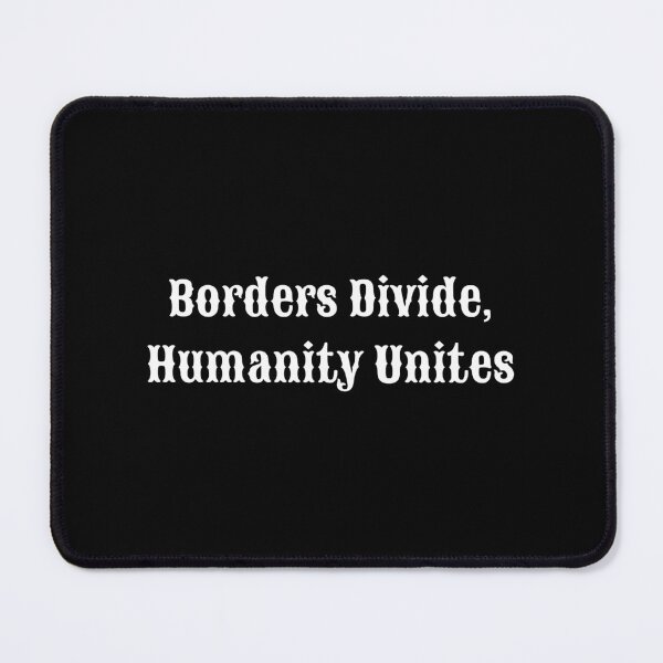 Item preview, Borders Divide, Humanity Unites designed and sold by Summer Sunshine.