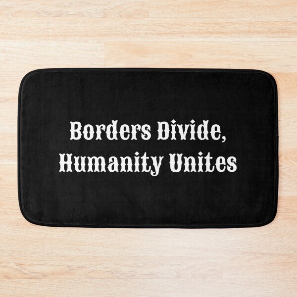 Item preview, Borders Divide, Humanity Unites designed and sold by Summer Sunshine.