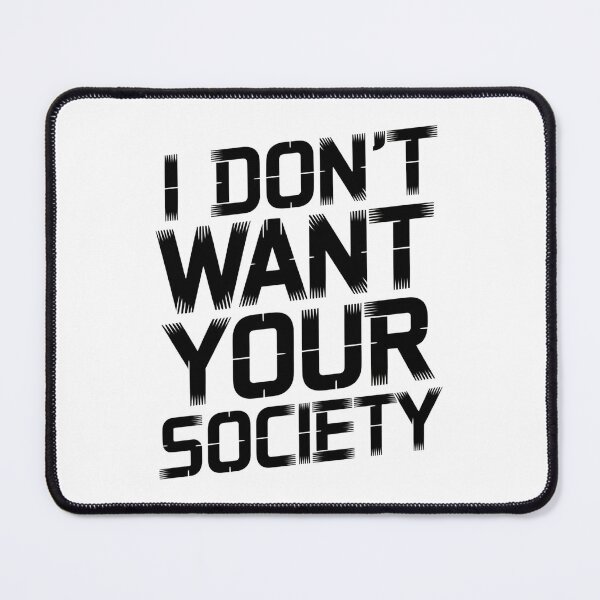Item preview, I Don't Want Your Society designed and sold by ZAIKY DREAMS.