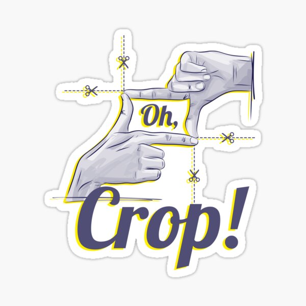 Item preview, Oh, Crop! designed and sold by Foto Merch.