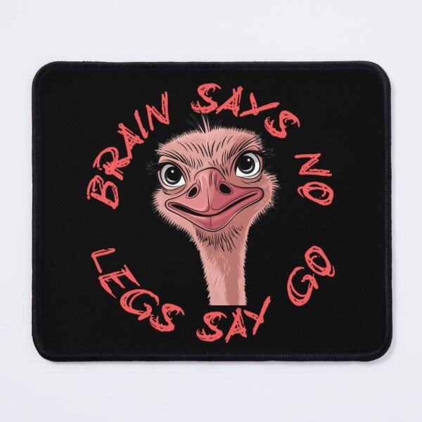 Item preview, Funny Ostrich with text 'Brain Says No Legs Say Go'.  Sarcastic Running Meme designed and sold by Tomasz  Siennicki.