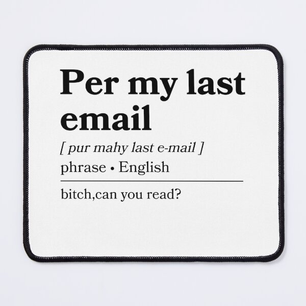 Item preview, Per my last email funny coworker designed and sold by fashion-label.
