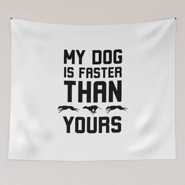 Item preview, My dog is faster than yours funny greyhound owner joke designed and sold by snowry.