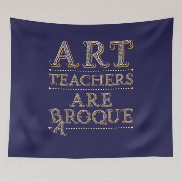 Item preview, Art Teachers Are Baroque Teacher Appreciation Gift designed and sold by jaygo.