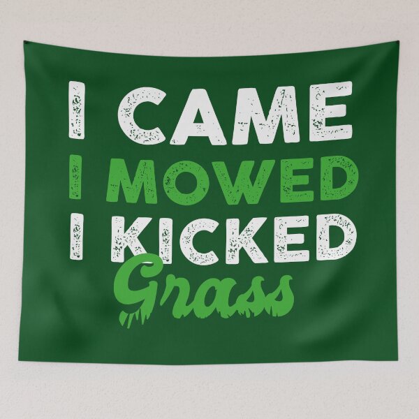 Item preview, I Came I Saw I Mowed I Kicked Grass designed and sold by OddityDesign.