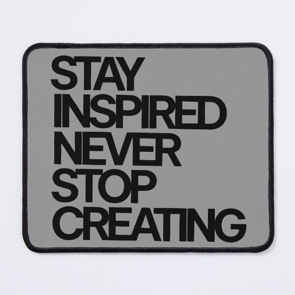 Item preview, Stay Inspired Never Stop Creating designed and sold by thespecialtyhub.