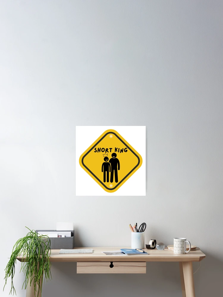 Thumbnail 2 of 3, Poster, Caution: Short King designed and sold by PlumTreeDesign.