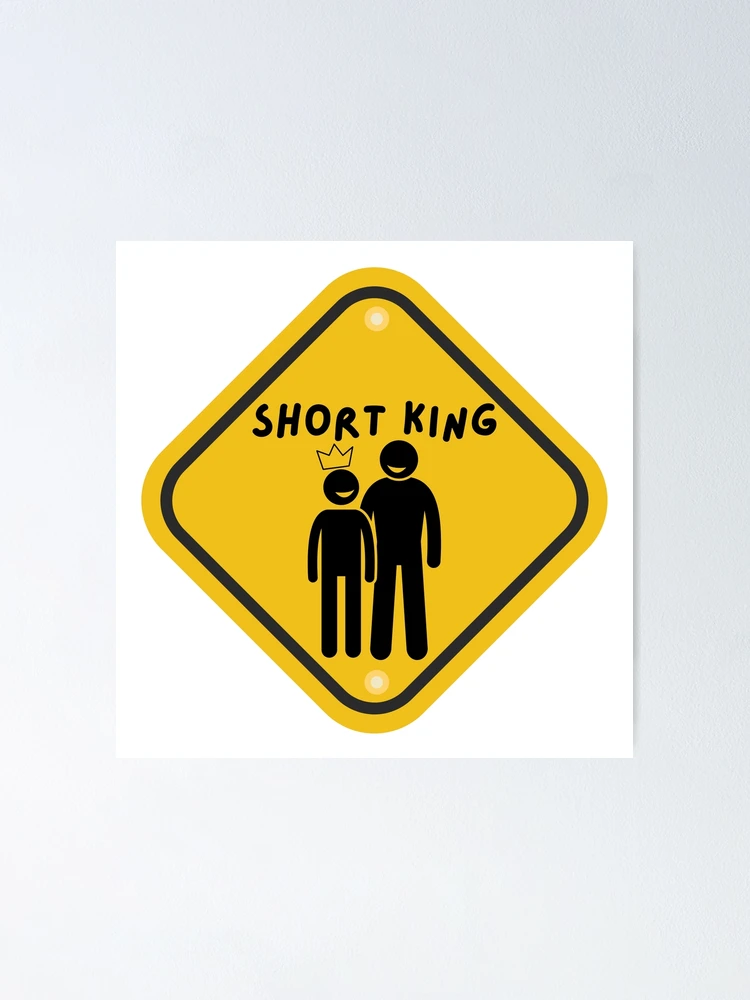 Thumbnail 1 of 3, Poster, Caution: Short King designed and sold by PlumTreeDesign.