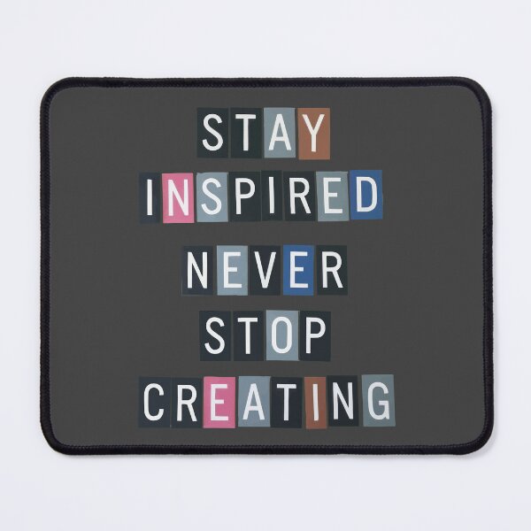 Item preview, Stay Inspired Never Stop Creating designed and sold by thespecialtyhub.