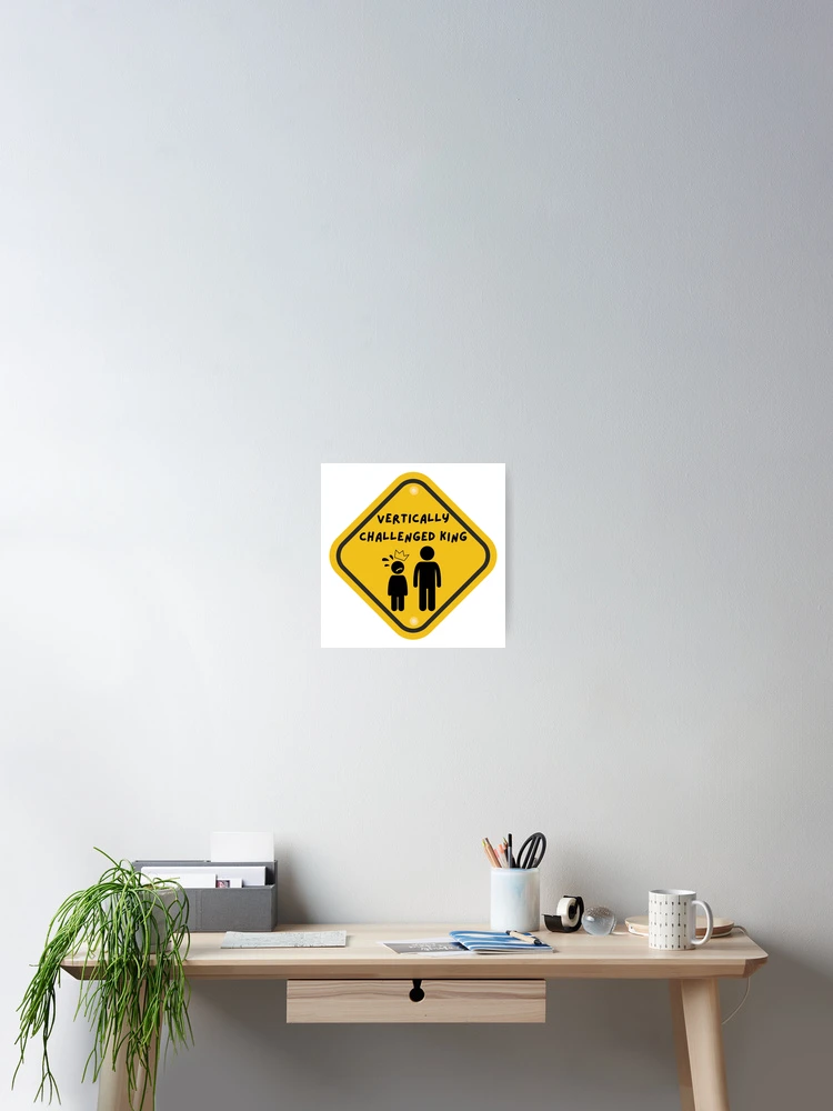Thumbnail 2 of 3, Poster, Warning: Vertically Challenged King designed and sold by PlumTreeDesign.