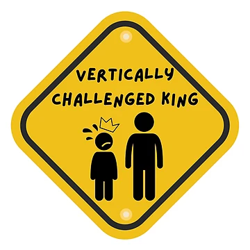 Artwork thumbnail, Warning: Vertically Challenged King by PlumTreeDesign
