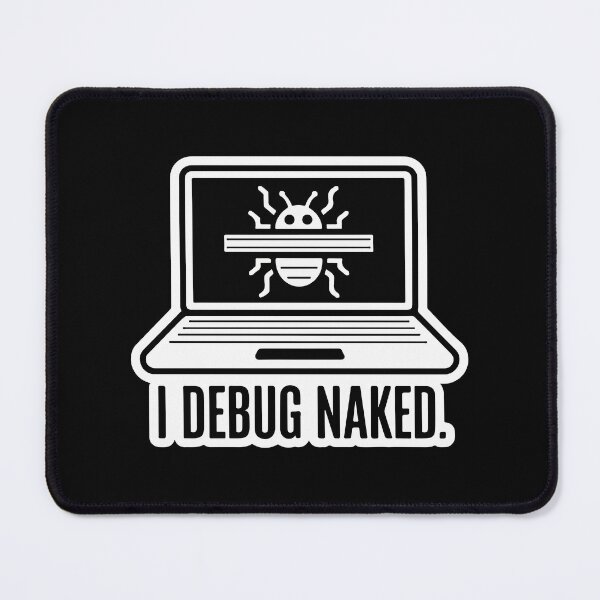 Item preview, I Debug Naked designed and sold by TrippyOutfitter.