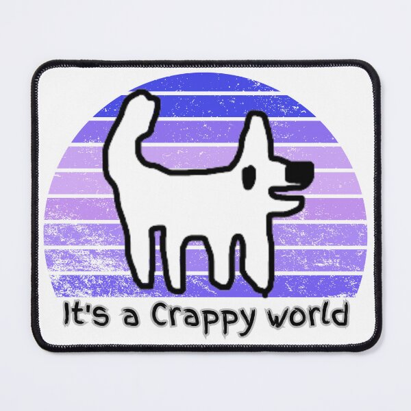 Item preview, It's a crappy world - Happy dog / crappy dog designed and sold by TheRubberOnion.