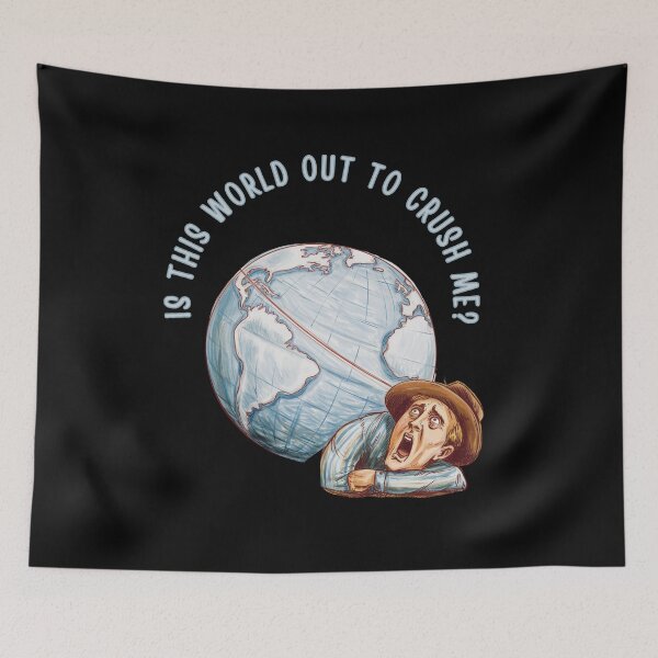 Item preview, Is This World Out To Crush Me? designed and sold by mirciashop.