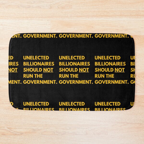 Item preview, Unelected billionaires should not run the government. designed and sold by Earth Nature Creations.