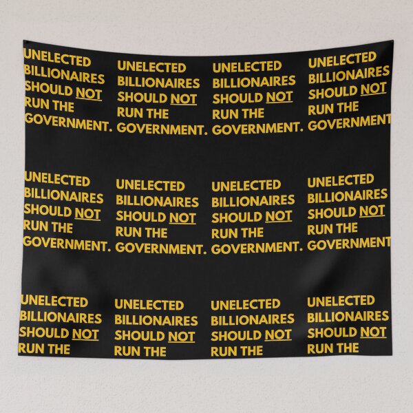 Item preview, Unelected billionaires should not run the government. designed and sold by Earth Nature Creations.