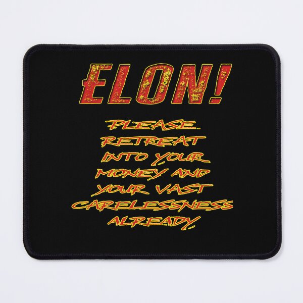 Item preview, Anti-Elon Musk careless people parody quote designed and sold by Matthew Kinnersly.