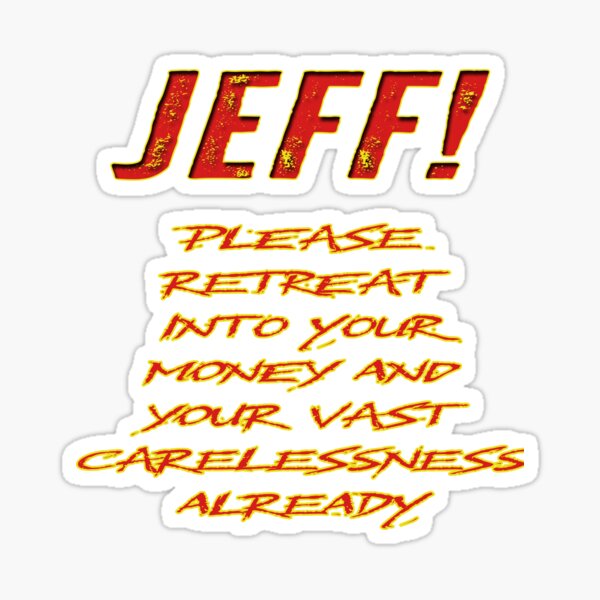 Item preview, Copy of Anti-Jeff Bezos careless people parody quote designed and sold by Matthew Kinnersly.