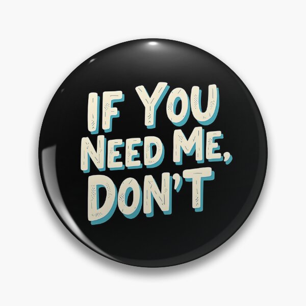 Item preview, If You Need Me, Don’t – Funny Introvert Mood designed and sold by sekrecja.