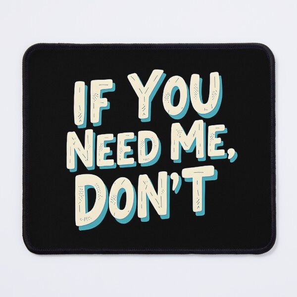 Item preview, If You Need Me, Don’t – Funny Introvert Mood designed and sold by sekrecja.