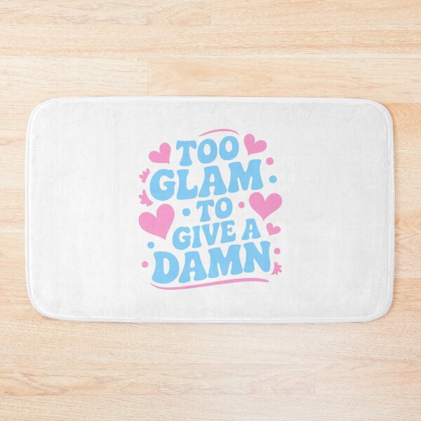 Item preview, Too Glam to Give A Damn. Funny Glamorous designed and sold by PMCreative.
