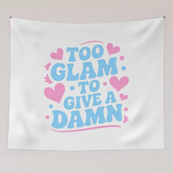 Item preview, Too Glam to Give A Damn. Funny Glamorous designed and sold by PMCreative.