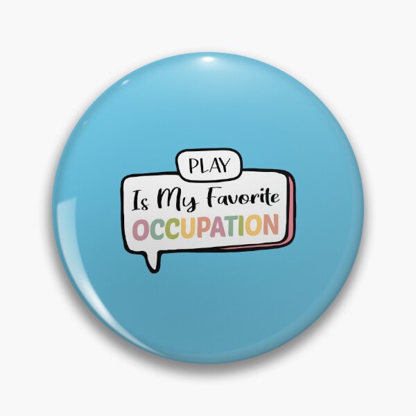 Item preview, Play Is My Favorite Occupation, Occupational Therapy, Pediatric OT, OT Assistant, Occupational Therapist, nurse, therapist gift designed and sold by JustGift.