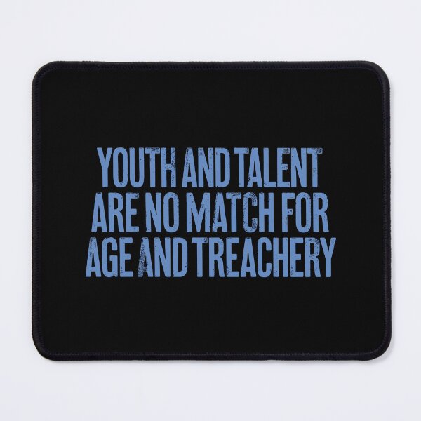 Item preview, Youth and talent are no match for age and treachery. v.3 designed and sold by x1brett.