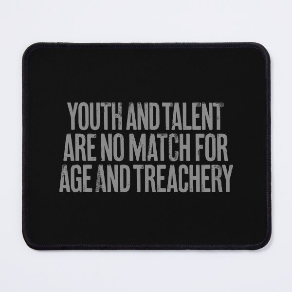 Item preview, Youth and talent are no match for age and treachery. v.4 designed and sold by x1brett.