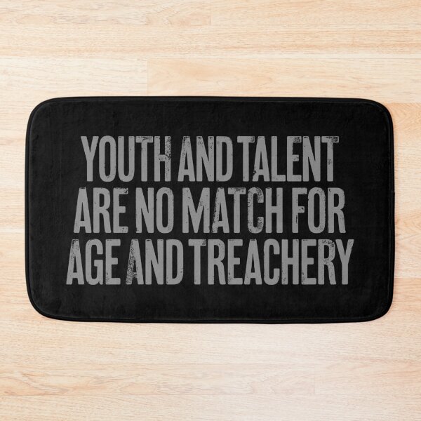Item preview, Youth and talent are no match for age and treachery. v.4 designed and sold by x1brett.