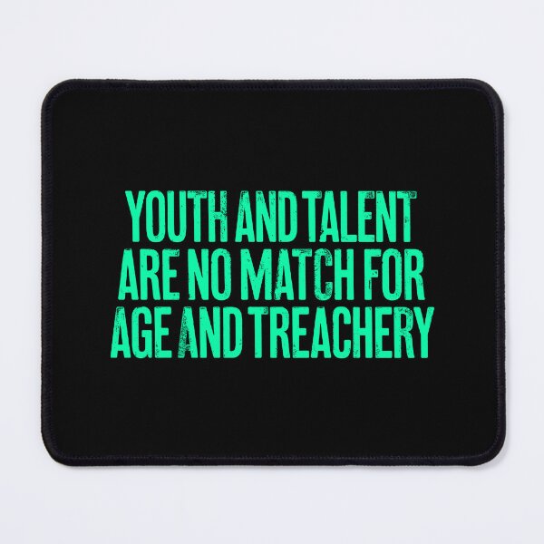 Item preview, Youth and talent are no match for age and treachery. v.5 designed and sold by x1brett.