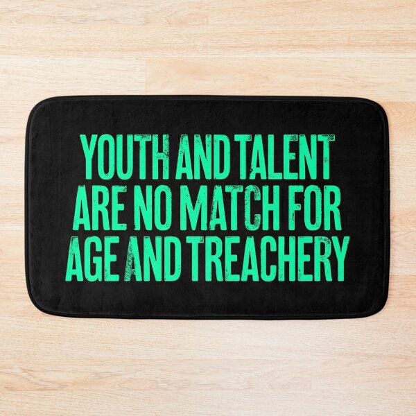 Item preview, Youth and talent are no match for age and treachery. v.5 designed and sold by x1brett.