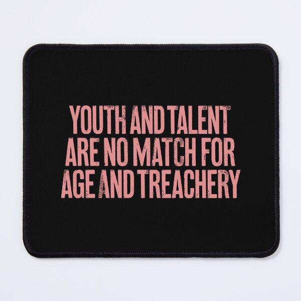 Item preview, Youth and talent are no match for age and treachery. v.6 designed and sold by x1brett.