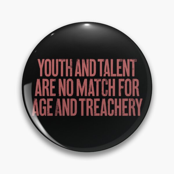 Item preview, Youth and talent are no match for age and treachery. v.7 designed and sold by x1brett.