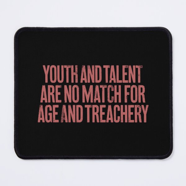Item preview, Youth and talent are no match for age and treachery. v.7 designed and sold by x1brett.