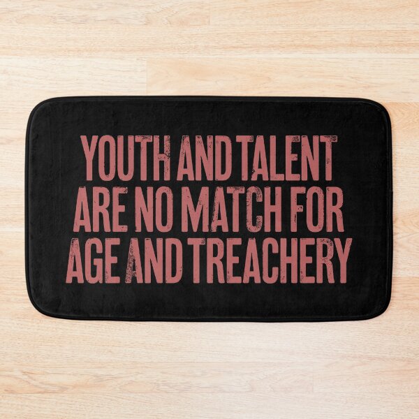 Item preview, Youth and talent are no match for age and treachery. v.7 designed and sold by x1brett.