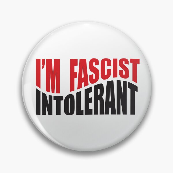 Item preview, I'm Fascist Intolerant Pins Stickers Magnets Funny Anti Fascist Anti Fascism Anti Trump Resistance Activist Protest Pins Stop Project 2025 Trump designed and sold by allfreelance.