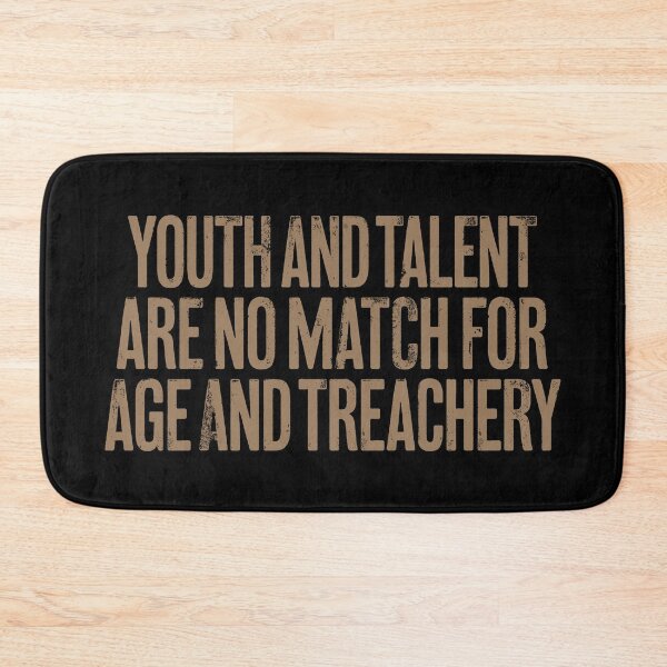 Item preview, Youth and talent are no match for age and treachery. v.8 designed and sold by x1brett.