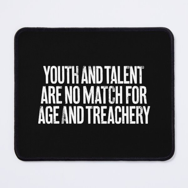 Item preview, Youth and talent are no match for age and treachery. v.9 designed and sold by x1brett.