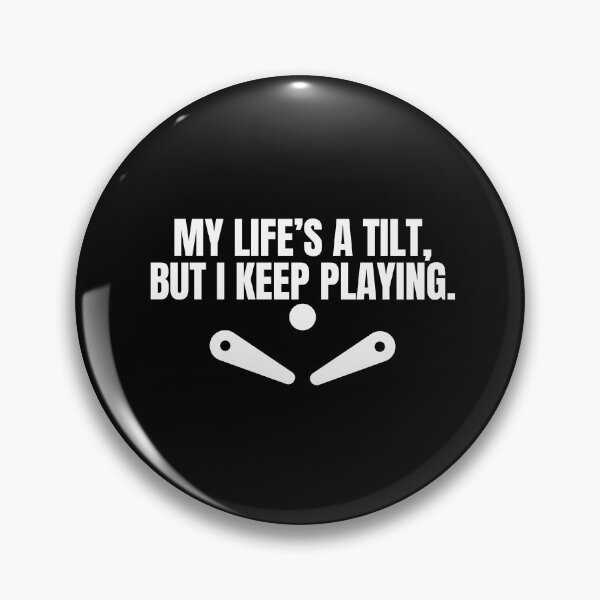 Item preview, Funny Pinball Quote - My Life’s a Tilt But I Keep Playing designed and sold by FarmOfCuties.