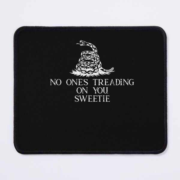 Item preview, No One's Treading On You, Sweetie Funny Quote Saying  designed and sold by Dressed For  Duty.